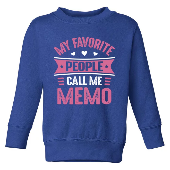 My Favorite People Call Me Memo Mothers Day Memo Funny Gift Toddler Sweatshirt