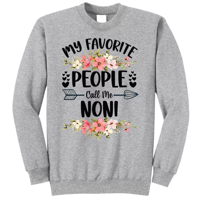 My Favorite People Call Me Noni Mother's Day Tall Sweatshirt