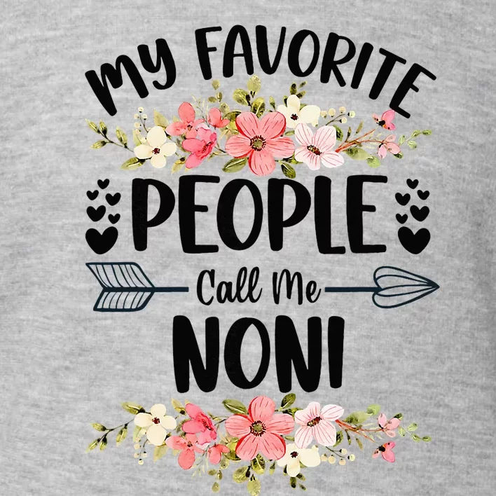 My Favorite People Call Me Noni Mother's Day Toddler Sweatshirt