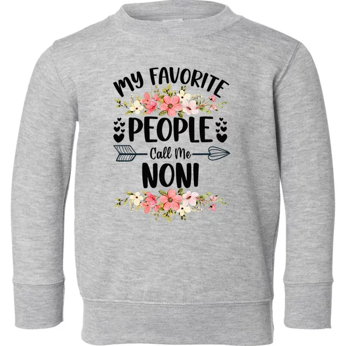 My Favorite People Call Me Noni Mother's Day Toddler Sweatshirt