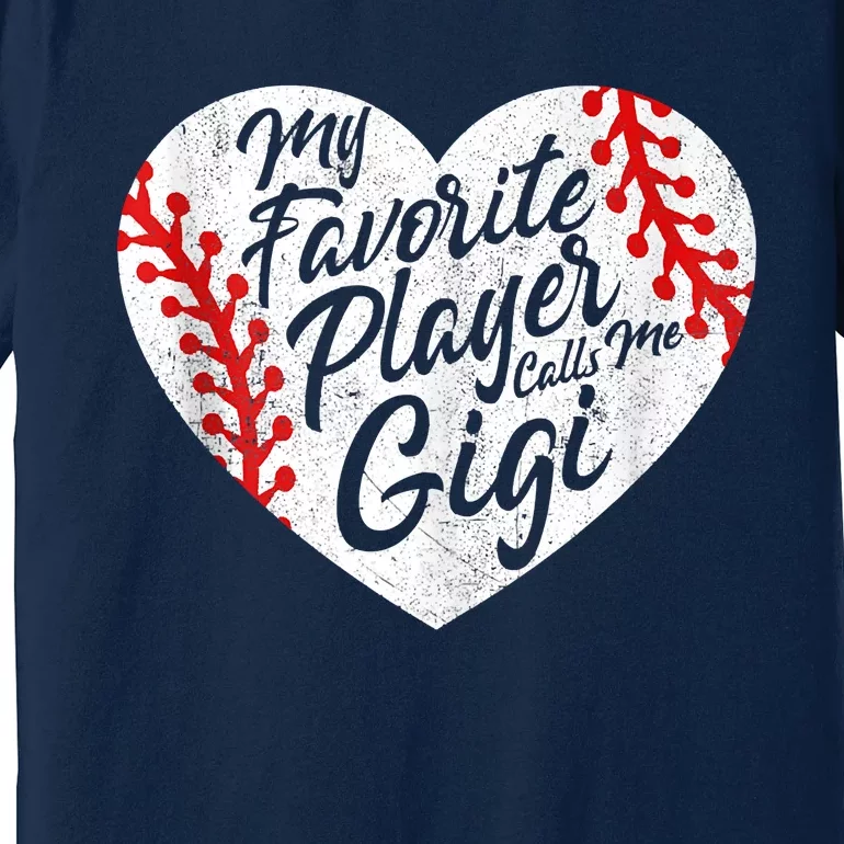 My Favorite Player Calls Me Gigi Baseball Heart Cute Grandma Premium T-Shirt