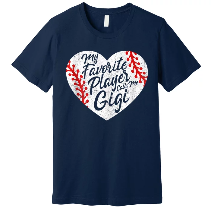 My Favorite Player Calls Me Gigi Baseball Heart Cute Grandma Premium T-Shirt