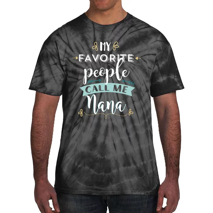 My Favorite People Call Me Nana Tie-Dye T-Shirt