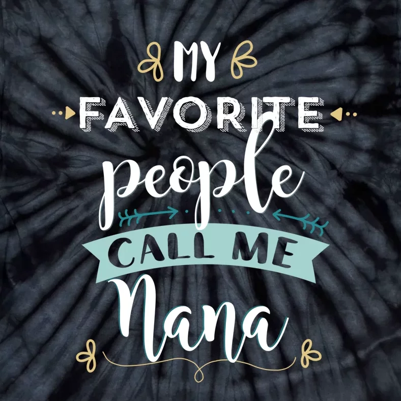 My Favorite People Call Me Nana Tie-Dye T-Shirt