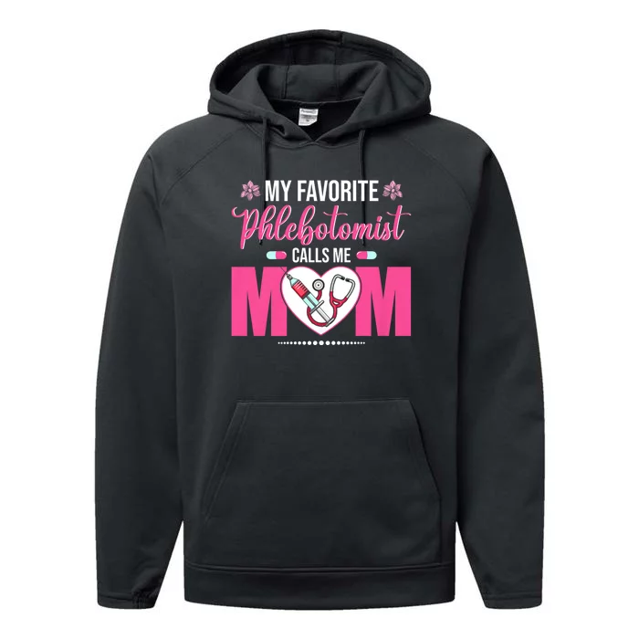 My Favorite Phlebotomist Nurse Calls Me Mom Happy Mother Day Performance Fleece Hoodie