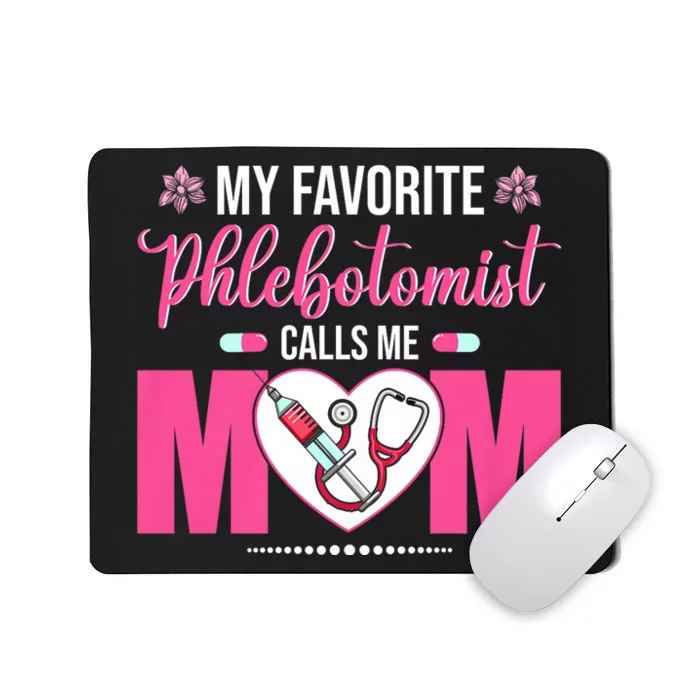 My Favorite Phlebotomist Nurse Calls Me Mom Happy Mother Day Mousepad