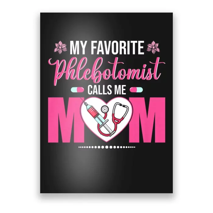 My Favorite Phlebotomist Nurse Calls Me Mom Happy Mother Day Poster