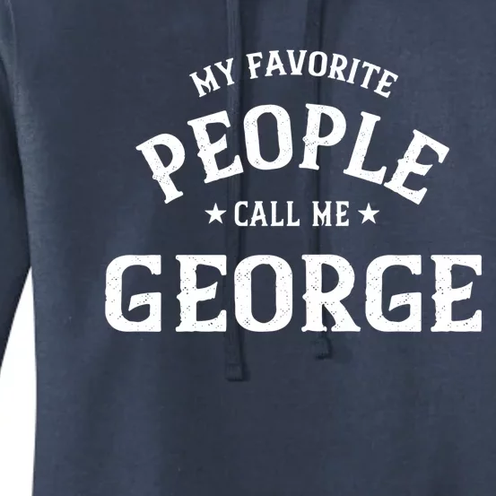 My Favorite People Call Me George Personalized First Name Gift Women's Pullover Hoodie