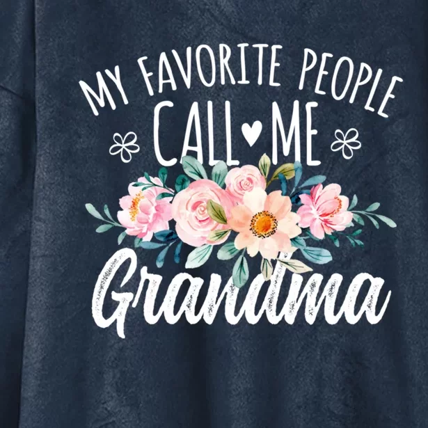 My Favorite People Call Me Grandma Floral Birthday Grandma Gift Hooded Wearable Blanket