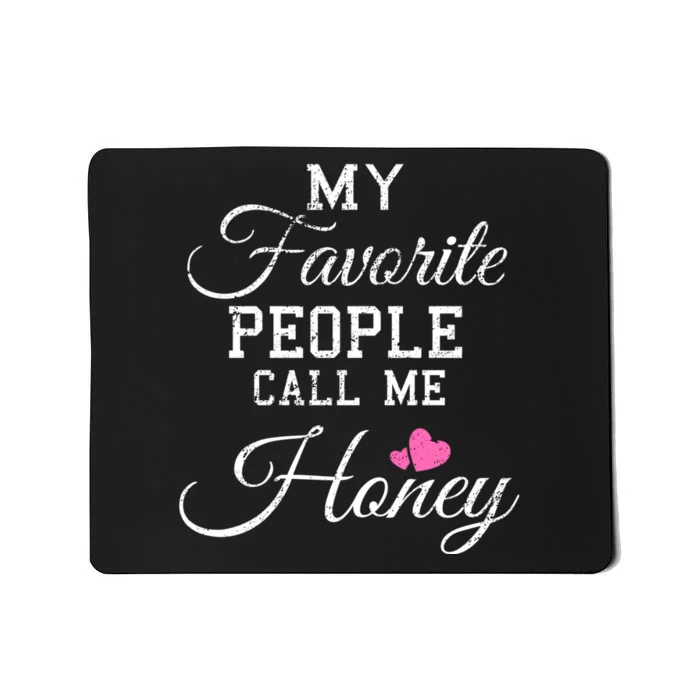 My Favorite People Call Me Honey Mousepad