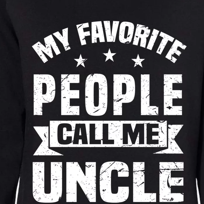 My Favorite People Call Me Uncle Relative Fathers Day Gift Womens California Wash Sweatshirt