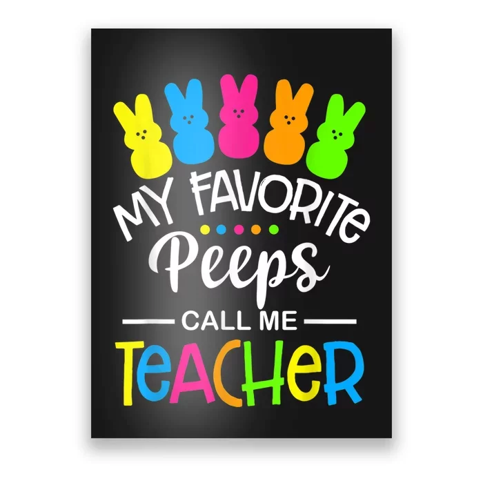 My Favorite Peep Call Me Teacher Happy Easter Day Shirt Poster