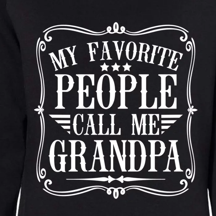 My Favorite People Call Me Grandpa Funny Humor Father Gift Womens California Wash Sweatshirt