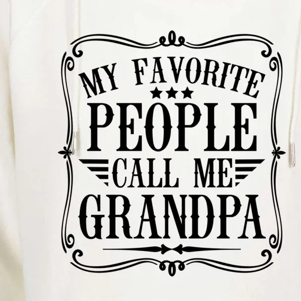 My Favorite People Call Me Grandpa Funny Humor Father Gift Womens Funnel Neck Pullover Hood