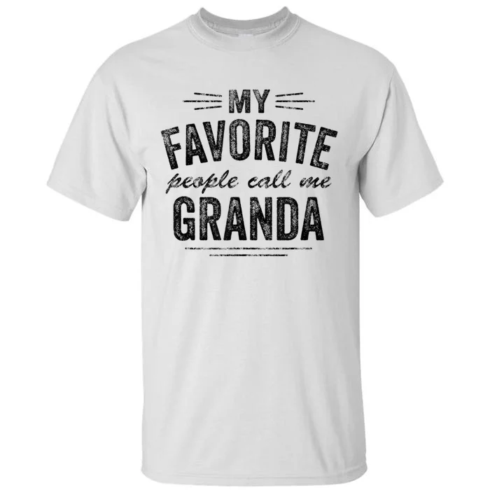 My Favorite People Call Me Granda Tall T-Shirt