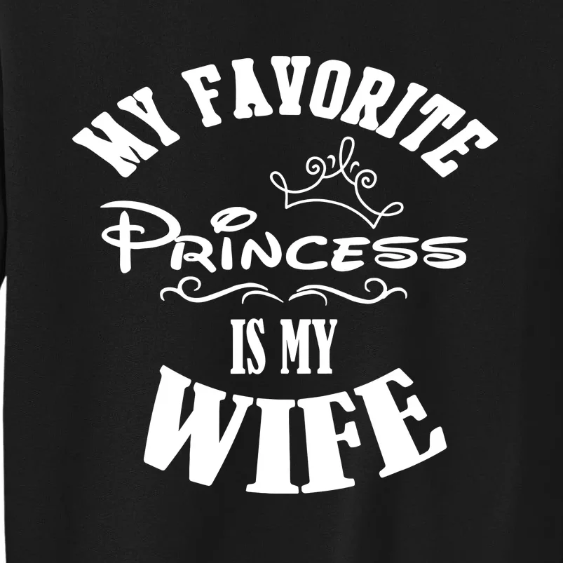 My Favorite Princess Is My Wife Valentines Day Husband Sweatshirt