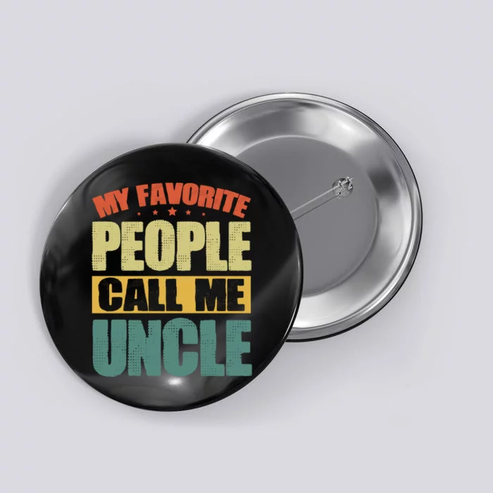 My Favorite People Call Me Uncle Vintage Button