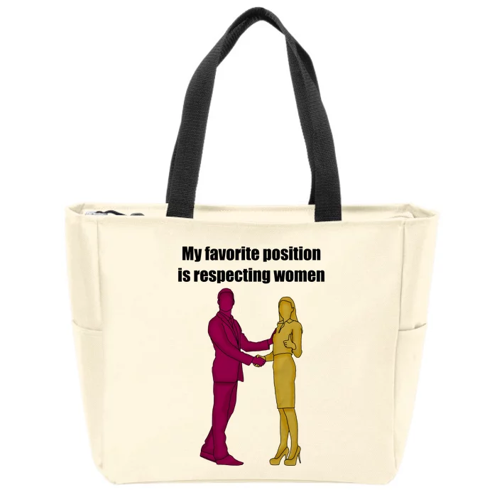 My Favorite Position Is Respecting Women Zip Tote Bag