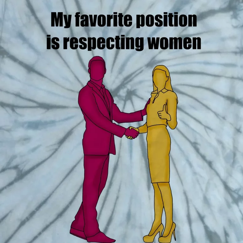 My Favorite Position Is Respecting Women Tie-Dye T-Shirt