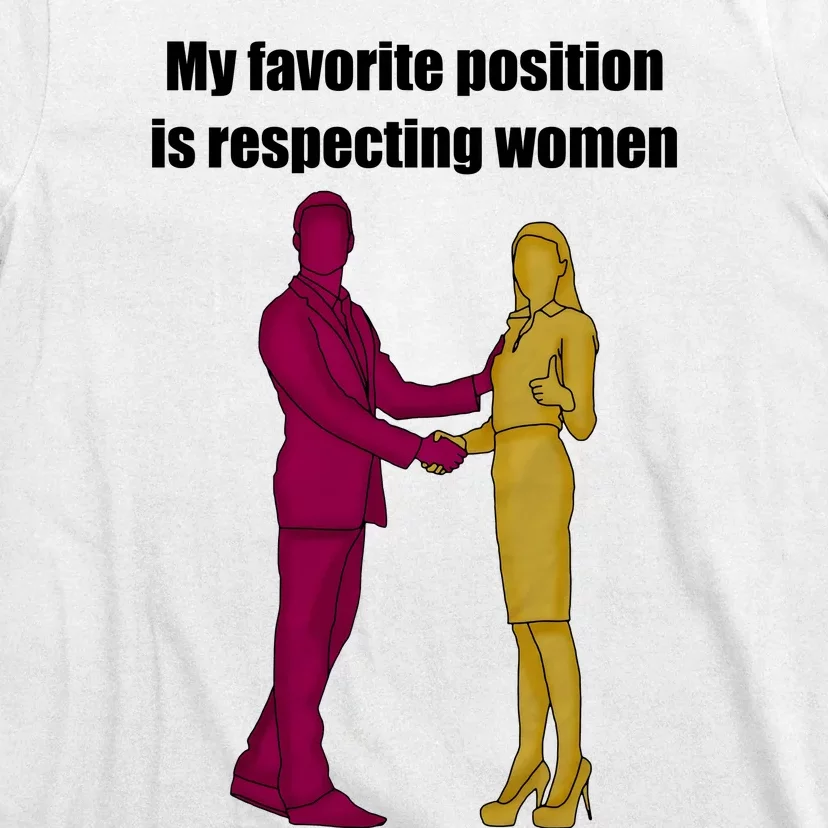 My Favorite Position Is Respecting Women T-Shirt