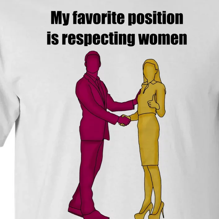 My Favorite Position Is Respecting Women Tall T-Shirt