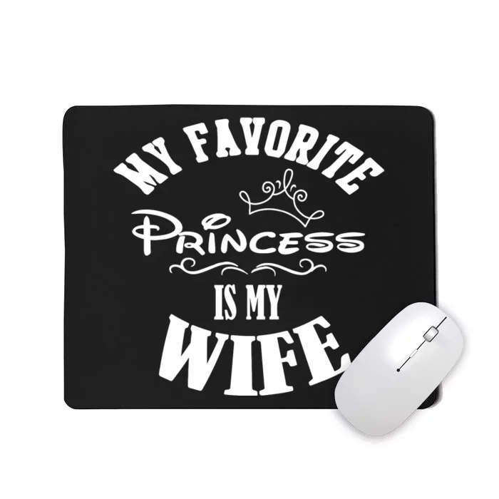 My Favorite Princess Is My Wife Valentines Day Husband Mousepad