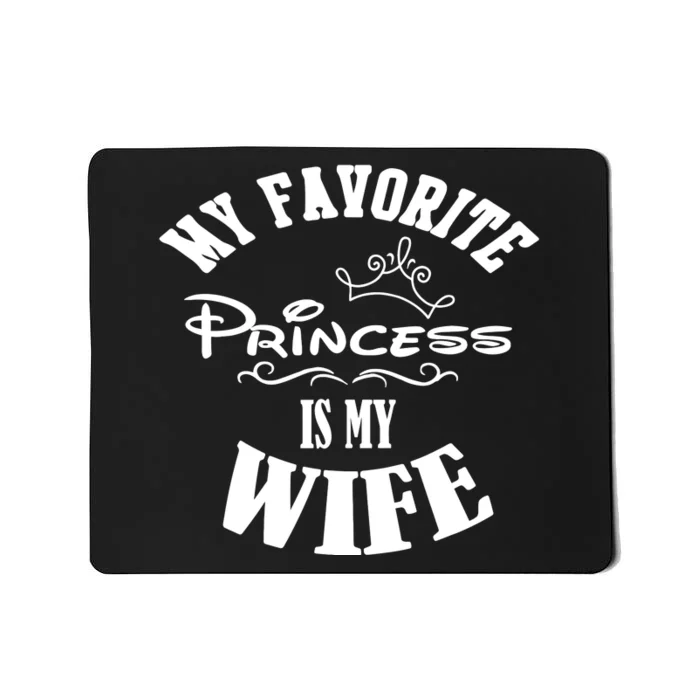 My Favorite Princess Is My Wife Valentines Day Husband Mousepad