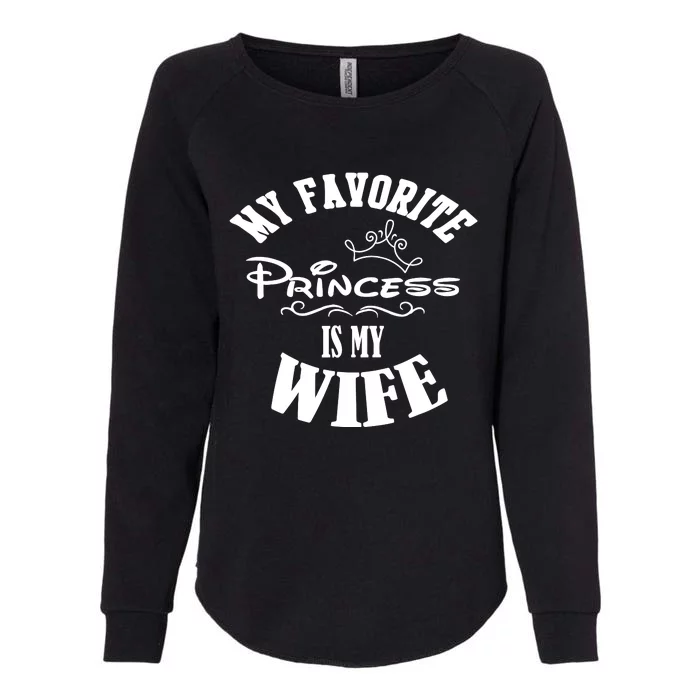 My Favorite Princess Is My Wife Valentines Day Husband Womens California Wash Sweatshirt