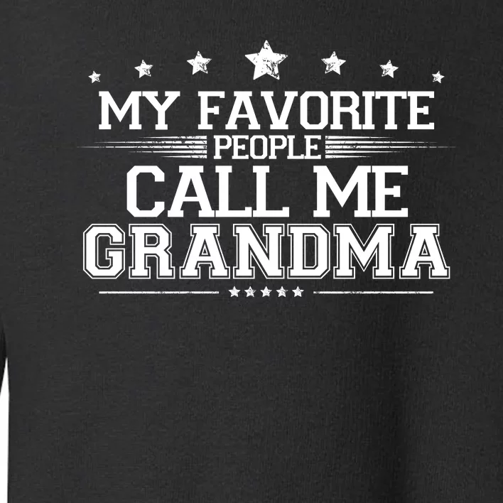 My Favorite People Call Me Grandma Toddler Sweatshirt