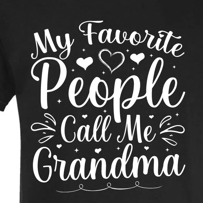 My Favorite People Call Me Grandma Garment-Dyed Heavyweight T-Shirt