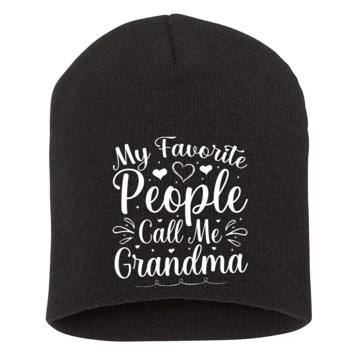 My Favorite People Call Me Grandma Short Acrylic Beanie