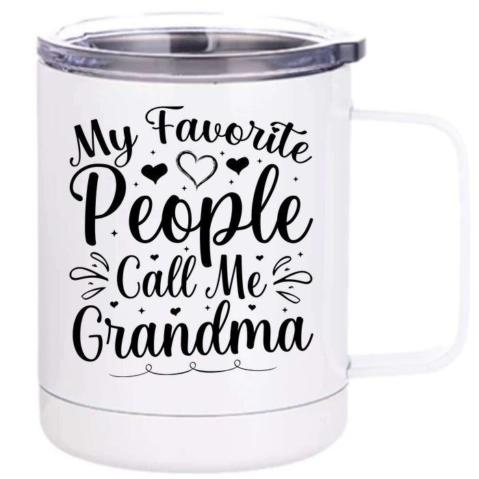 My Favorite People Call Me Grandma Front & Back 12oz Stainless Steel Tumbler Cup