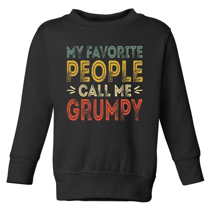 My Favorite People Call Me Grumpy Vintage Retro Funny Toddler Sweatshirt