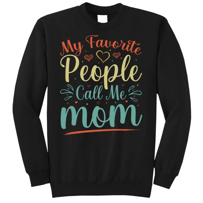 My Favorite People Call Me Mom Tall Sweatshirt