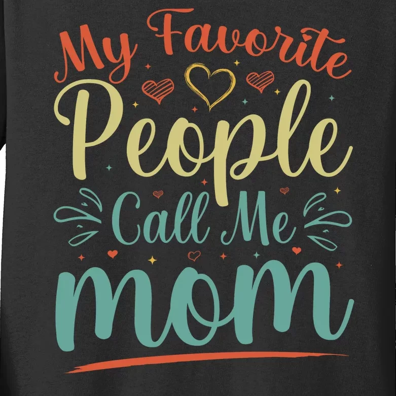 My Favorite People Call Me Mom Kids Long Sleeve Shirt