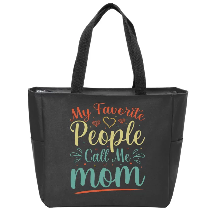 My Favorite People Call Me Mom Zip Tote Bag