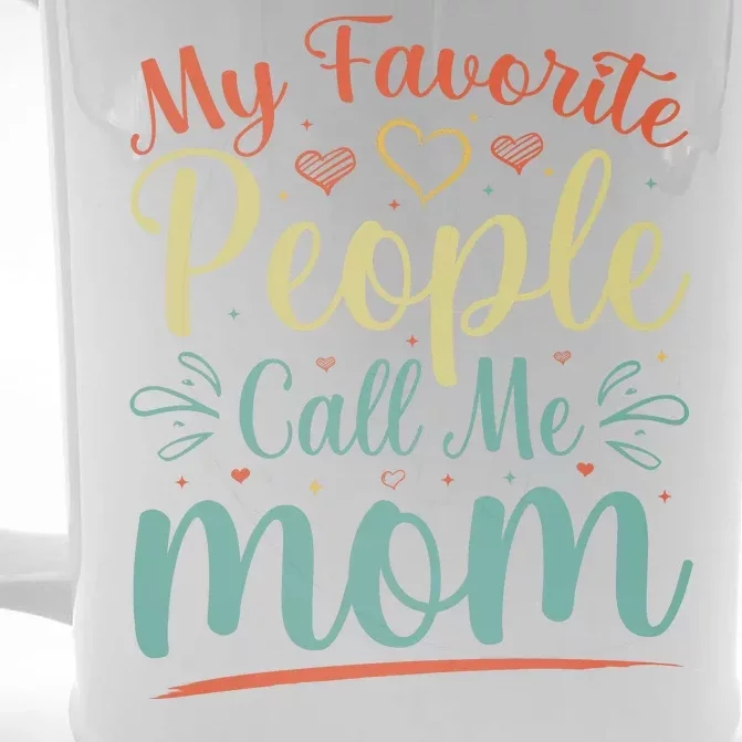 My Favorite People Call Me Mom Front & Back Beer Stein