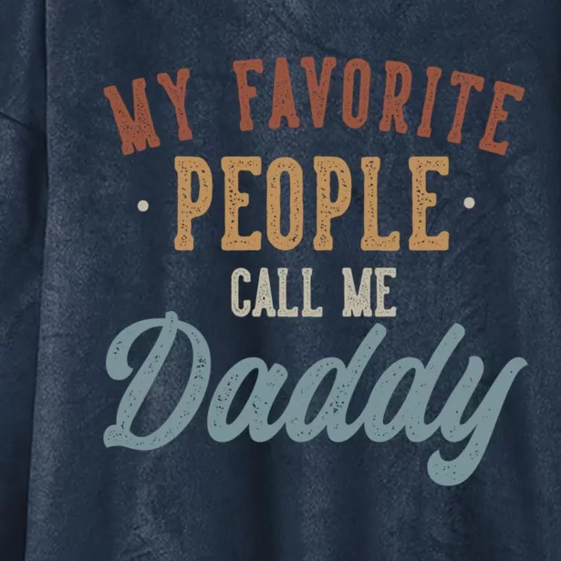 My Favorite People Call Me Daddy Funny Daddy Birthday Gift Hooded Wearable Blanket