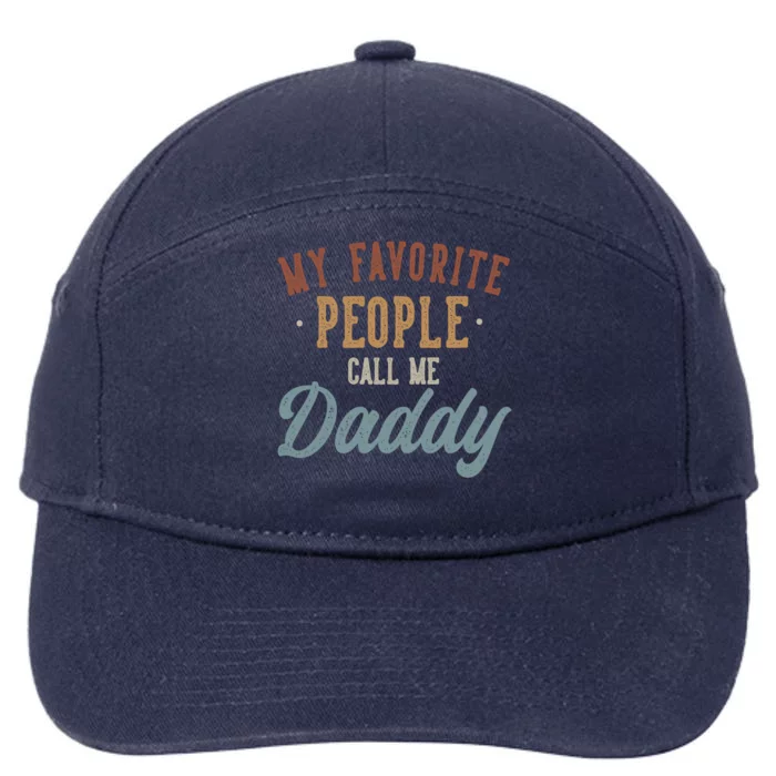 My Favorite People Call Me Daddy Funny Daddy Birthday Gift 7-Panel Snapback Hat