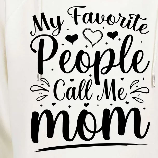 My Favorite People Call Me Mom Womens Funnel Neck Pullover Hood