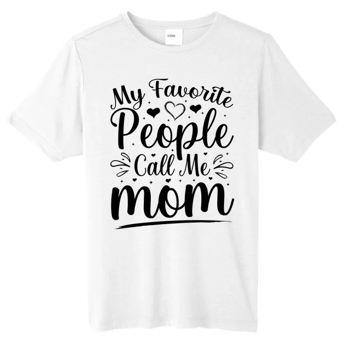 My Favorite People Call Me Mom ChromaSoft Performance T-Shirt