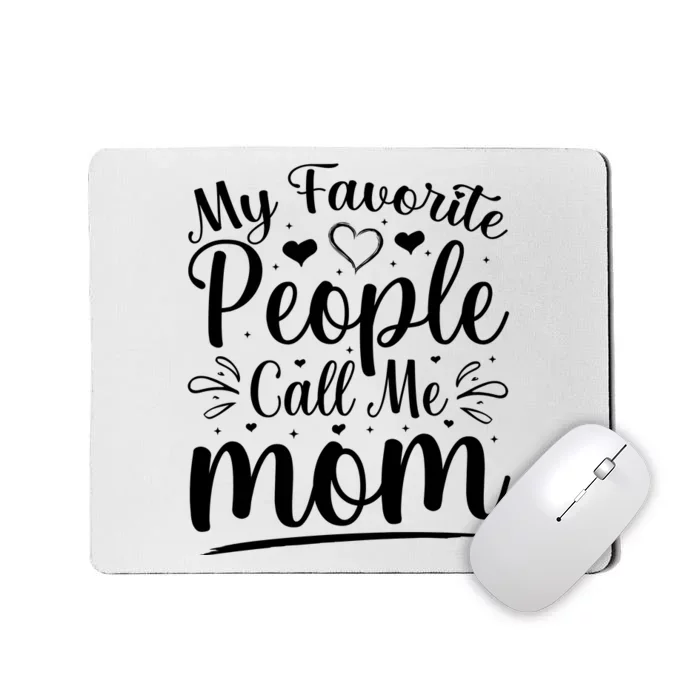 My Favorite People Call Me Mom Mousepad