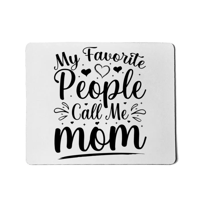 My Favorite People Call Me Mom Mousepad