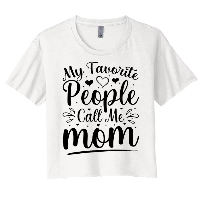 My Favorite People Call Me Mom Women's Crop Top Tee