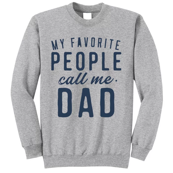 My Favorite People Call Me Dad Gifts Fathers Day Tall Sweatshirt