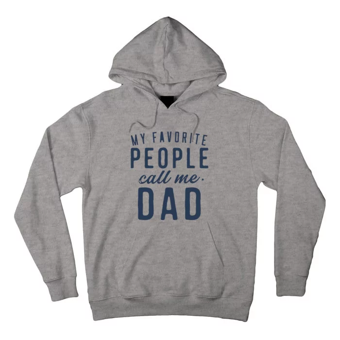 My Favorite People Call Me Dad Gifts Fathers Day Tall Hoodie