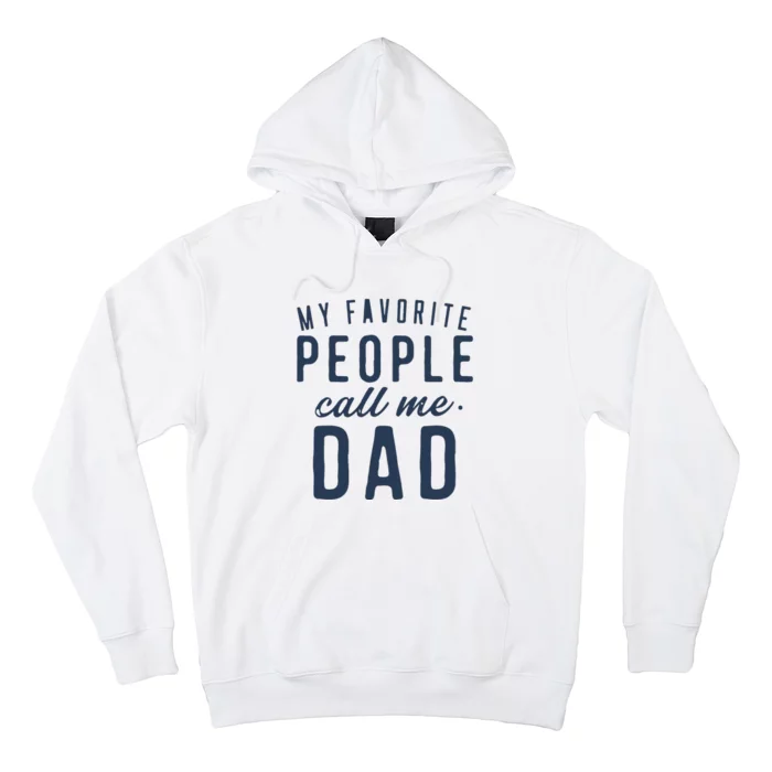 My Favorite People Call Me Dad Gifts Fathers Day Hoodie