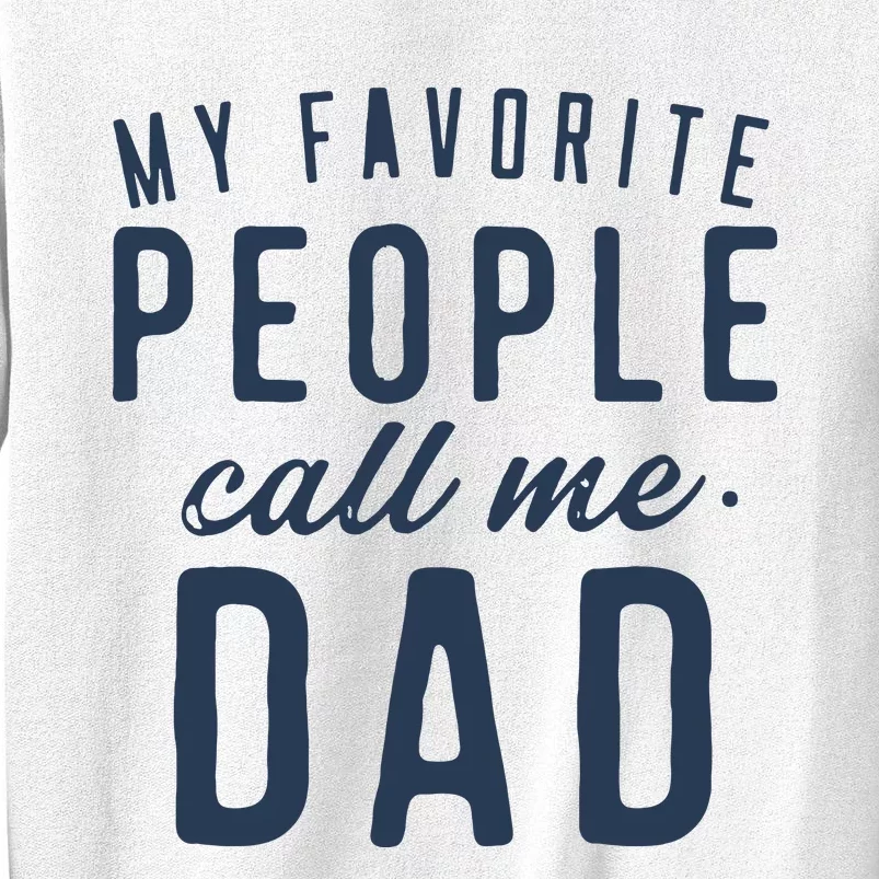 My Favorite People Call Me Dad Gifts Fathers Day Sweatshirt