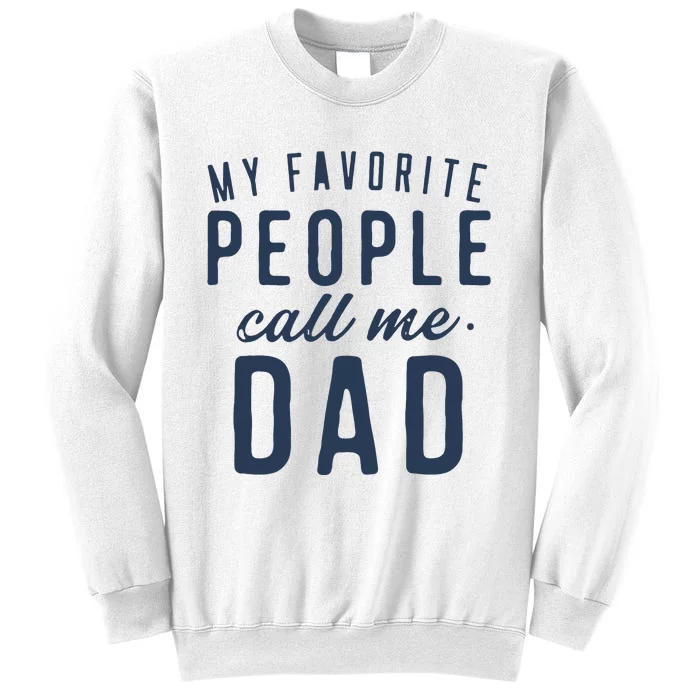 My Favorite People Call Me Dad Gifts Fathers Day Sweatshirt