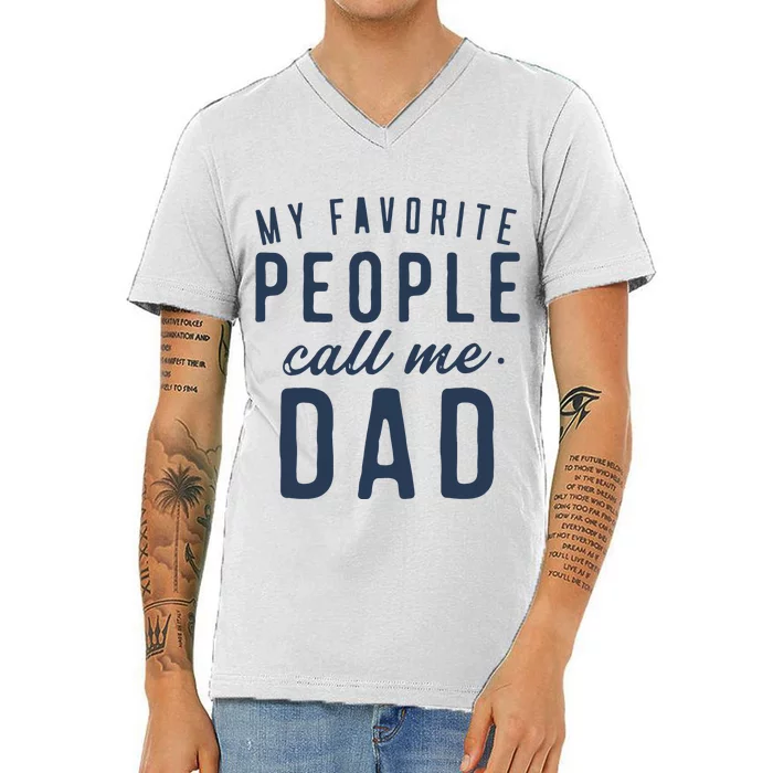 My Favorite People Call Me Dad Gifts Fathers Day V-Neck T-Shirt